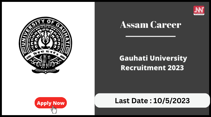 Assam Career : Gauhati University Recruitment 2023