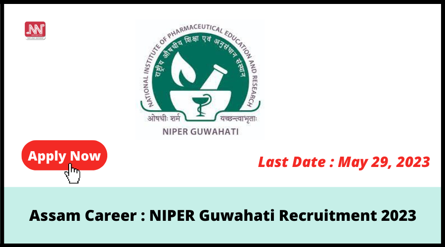 Assam Career : NIPER Guwahati Recruitment 2023