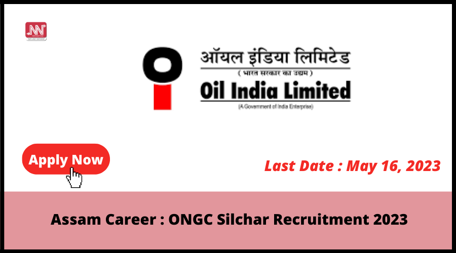 Assam Career : ONGC Silchar Recruitment 2023