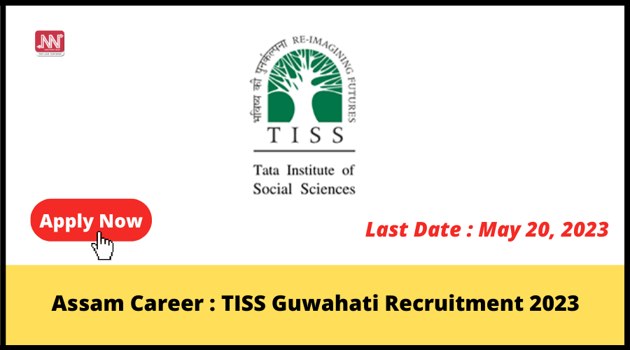 Assam Career : TISS Guwahati Recruitment 2023