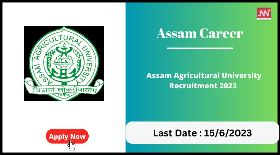 Assam Career : Assam Agricultural University Recruitment 2023