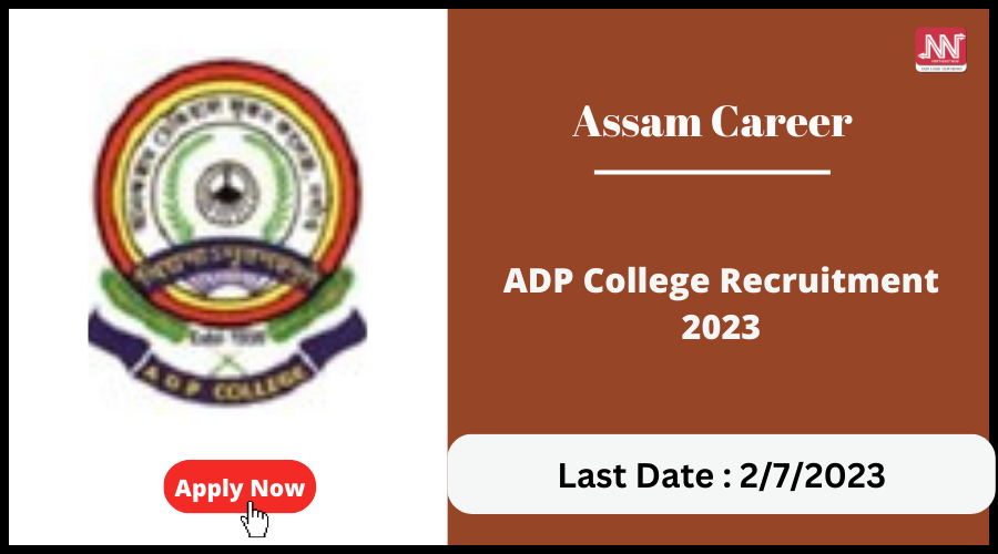 Assam Career : ADP College Recruitment 2023