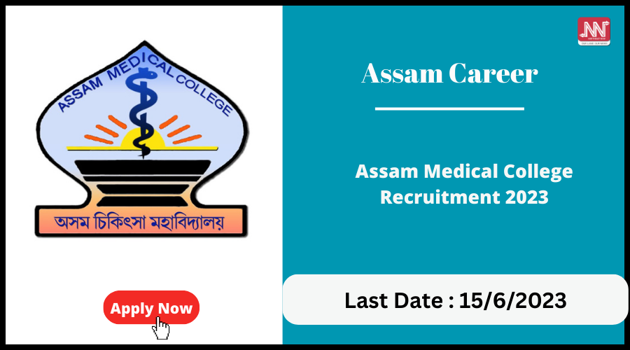 Assam Career : Assam Medical College Recruitment 2023