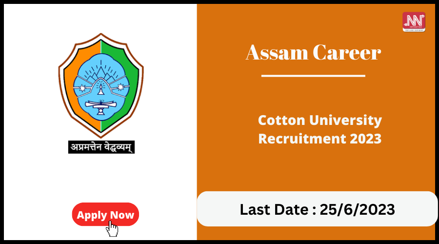 Assam Career : Cotton University Recruitment 2023