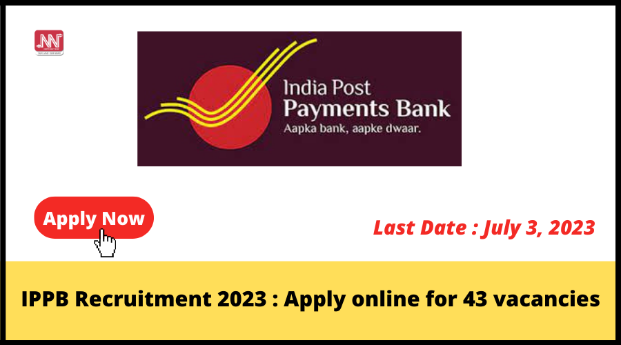 IPPB Recruitment 2023 : Apply Online For 43 Vacancies