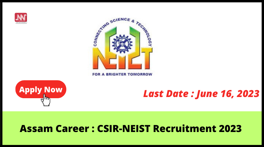 Assam Career : CSIR-NEIST Recruitment 2023