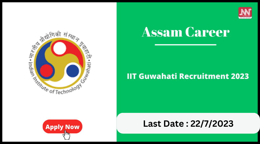 Assam Career : IIT Guwahati Recruitment 2023