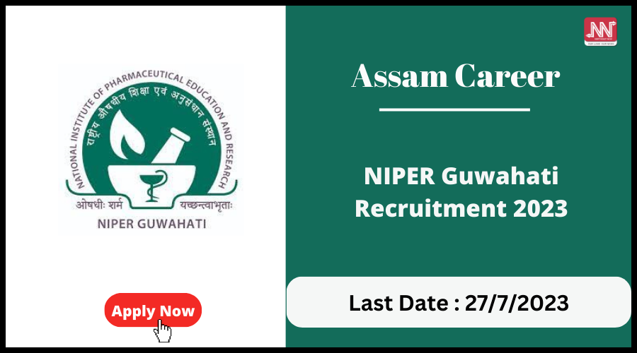 Assam Career : NIPER Guwahati Recruitment 2023