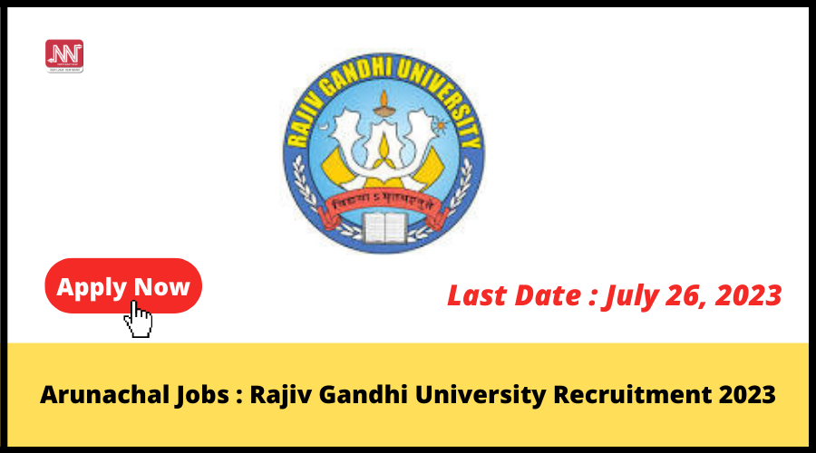 Arunachal Jobs : Rajiv Gandhi University Recruitment 2023