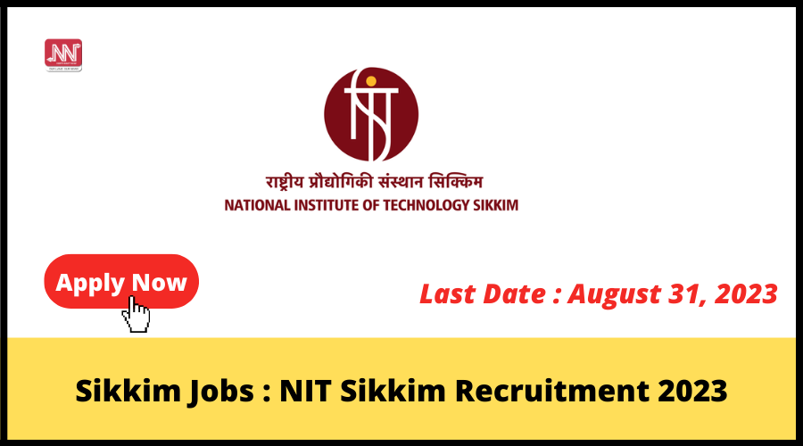 Sikkim Jobs : NIT Sikkim Recruitment 2023