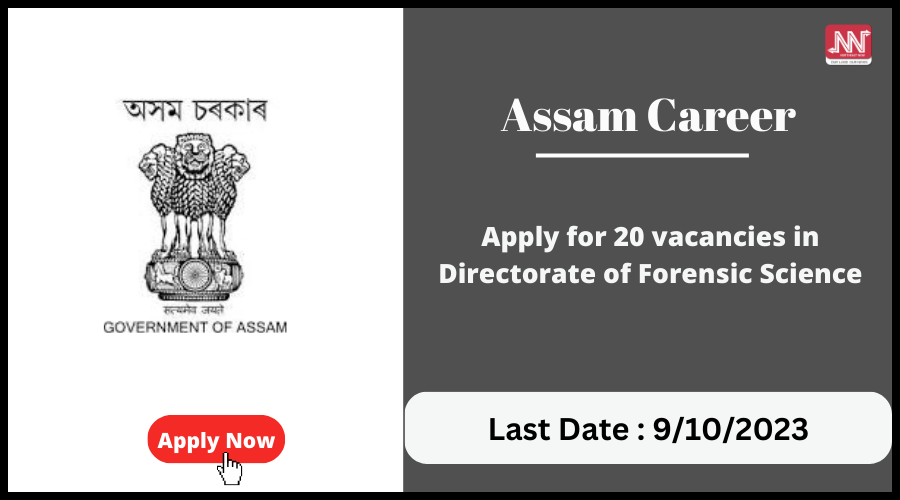 Assam Career : Apply For 20 Vacancies In Directorate Of Forensic Science