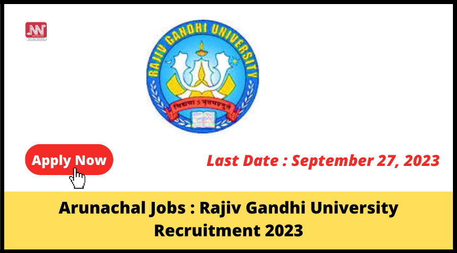Arunachal Jobs : Rajiv Gandhi University Recruitment 2023
