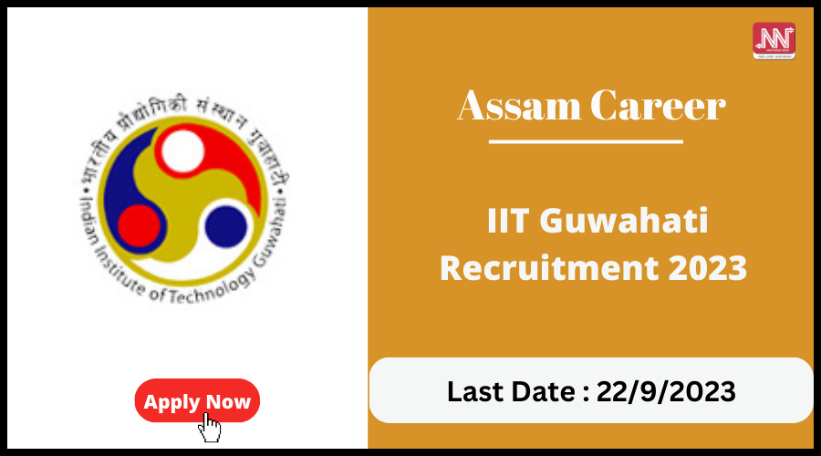 Assam Career : IIT Guwahati Recruitment 2023