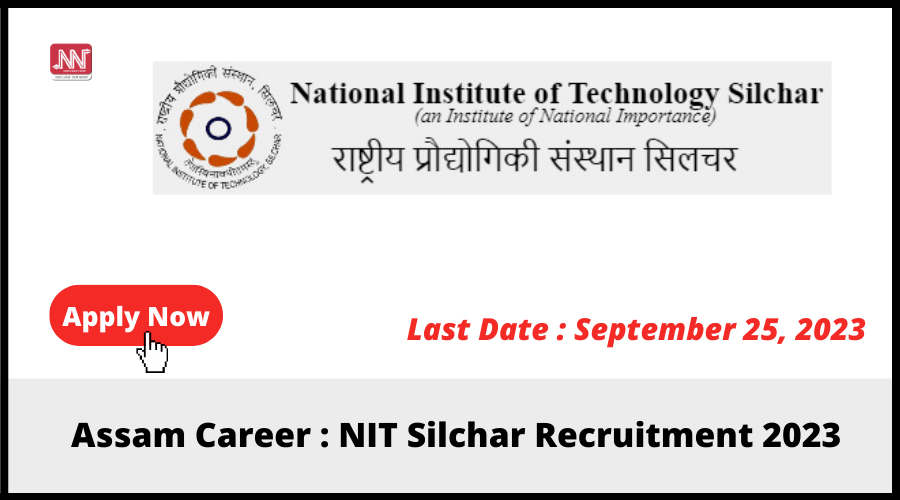 Assam Career : NIT Silchar Recruitment 2023