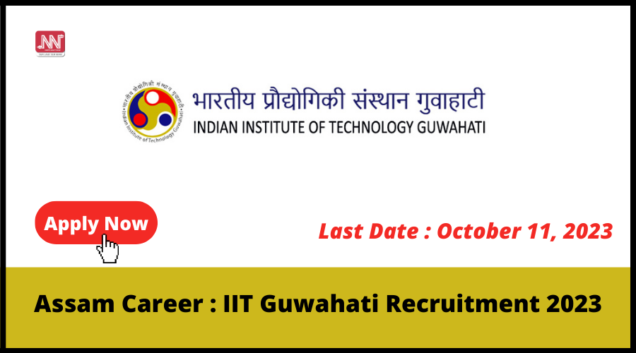 Assam Career IIT Guwahati Recruitment 2023