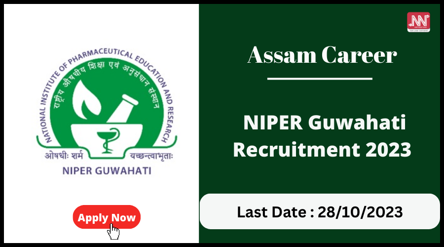 Assam Career : NIPER Guwahati Recruitment 2023