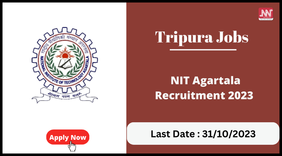 Tripura Jobs NIT Agartala Recruitment 2023