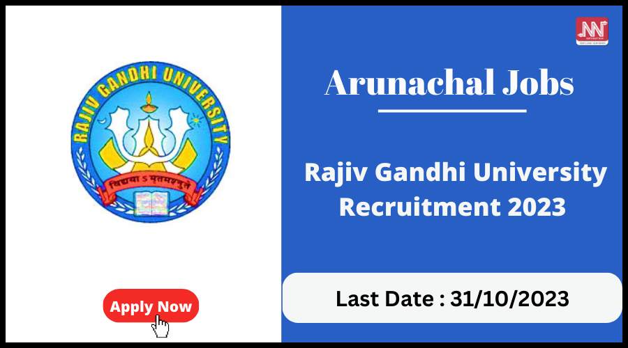 Arunachal Jobs : Rajiv Gandhi University Recruitment 2023