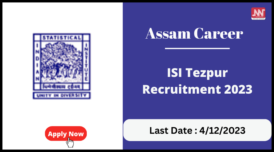 Assam Career : ISI Tezpur Recruitment 2023