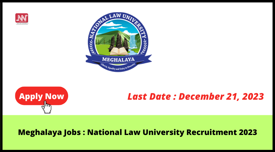 Meghalaya Jobs : National Law University Recruitment 2023