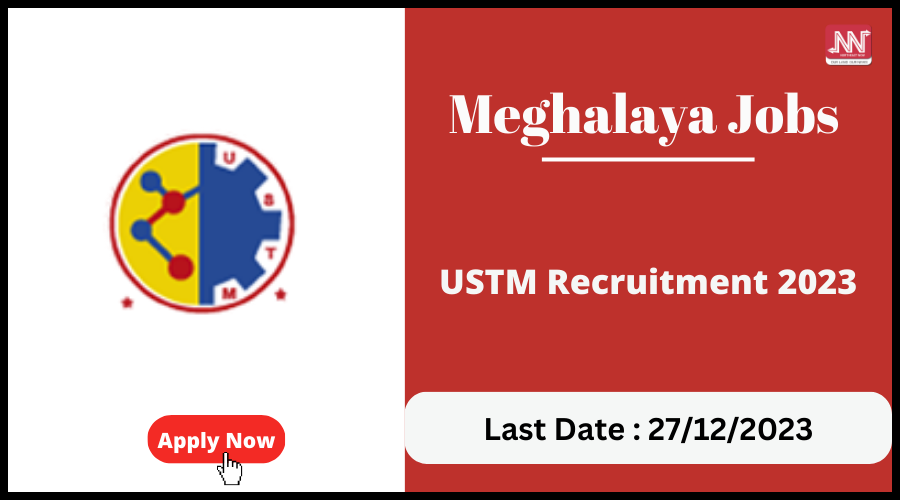 Meghalaya Jobs : USTM Recruitment 2023