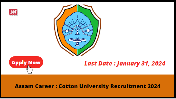 Assam Career Cotton University Recruitment 2024