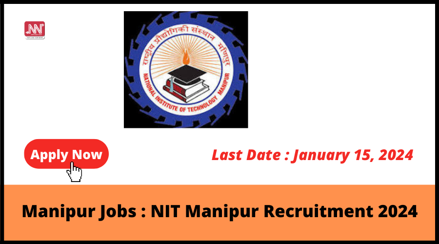 Manipur Jobs : NIT Manipur Recruitment 2024