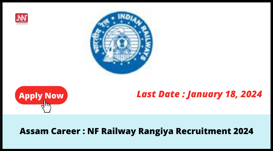 Assam Career NF Railway Rangiya Recruitment 2024