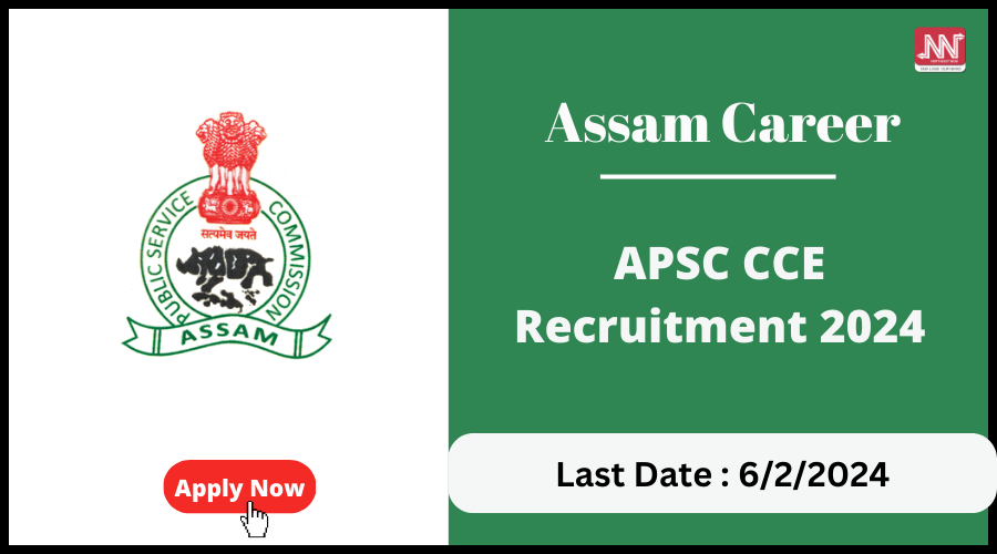 Assam Career : APSC CCE Recruitment 2024