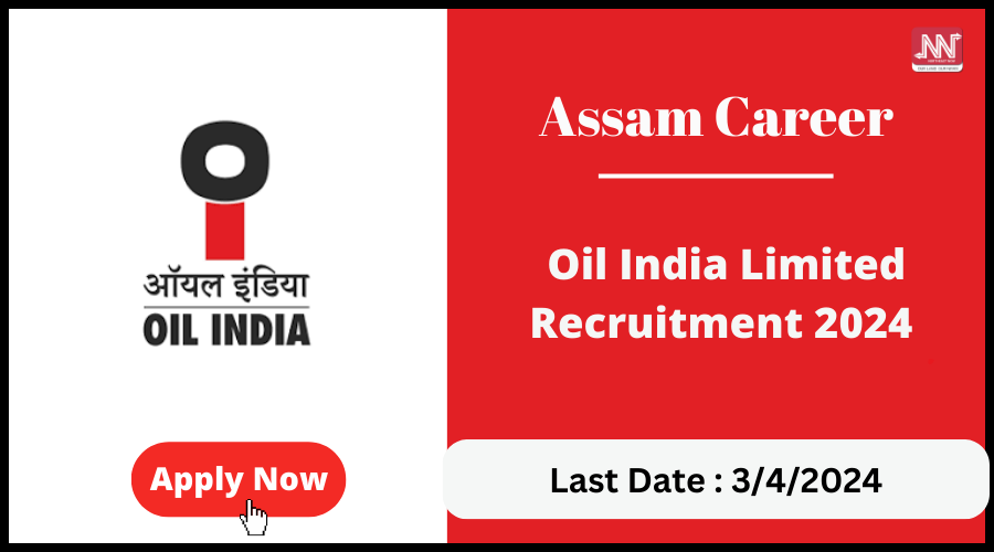 Assam Career : Oil India Limited Recruitment 2024