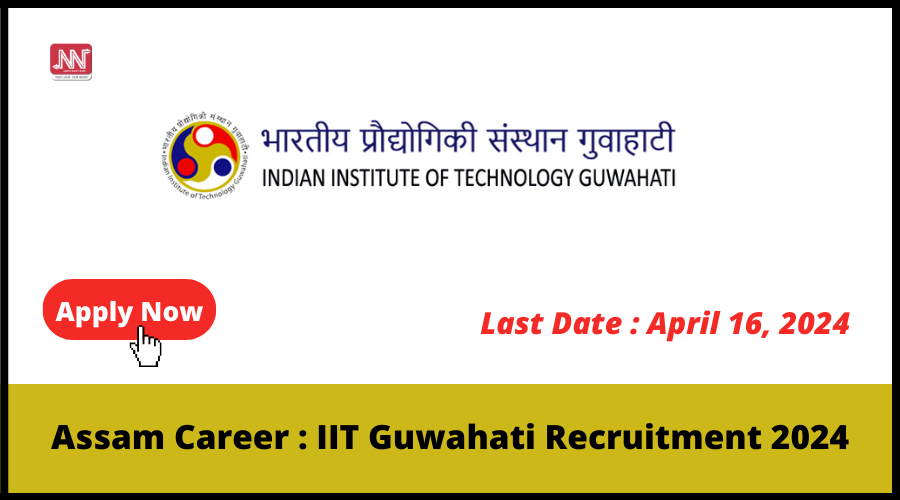 Assam Career IIT Guwahati Recruitment