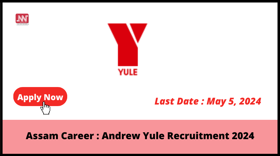 Assam Career Andrew Yule Recruitment