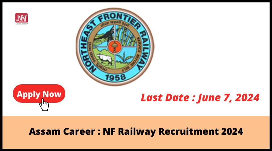 Assam Career NF Railway Recruitment 2024