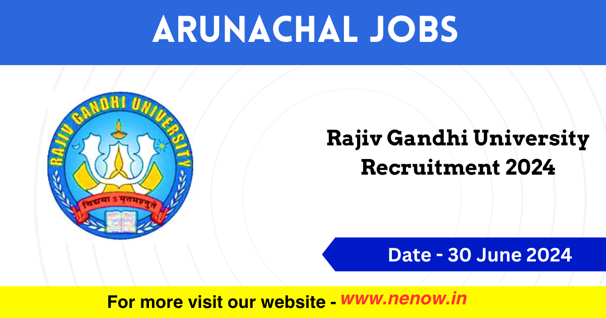 Arunachal Jobs : Rajiv Gandhi University Recruitment 2024
