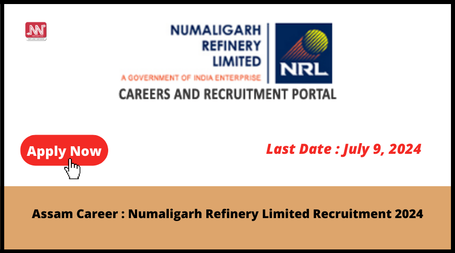 Assam Career : Numaligarh Refinery Limited Recruitment 2024