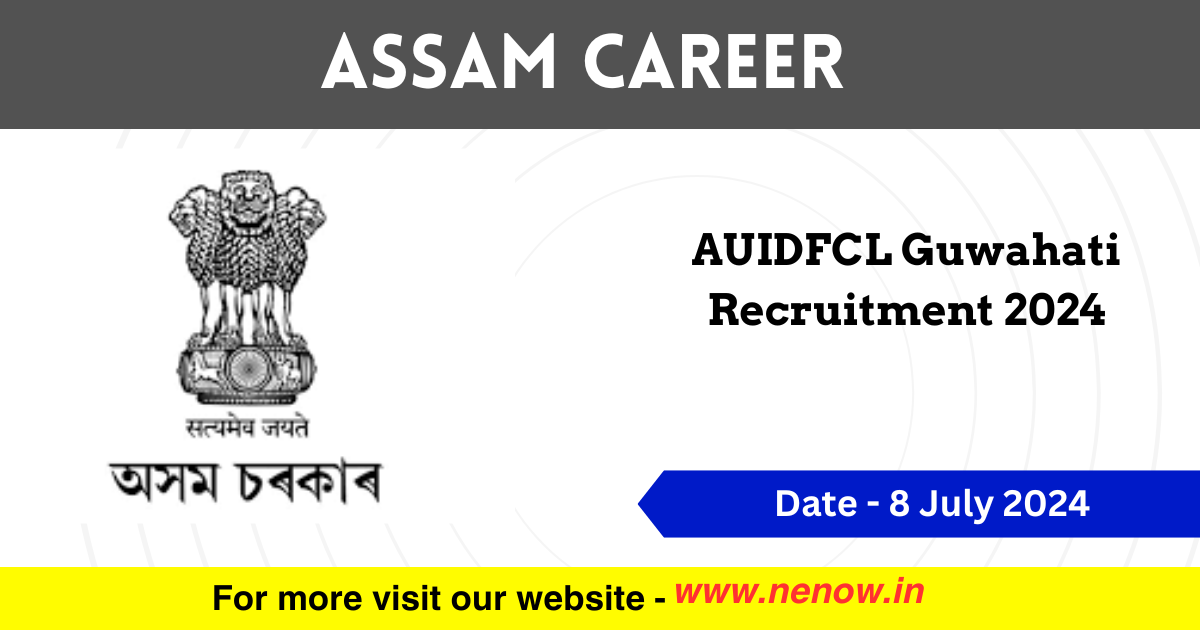 Assam Career : AUIDFCL Guwahati Recruitment 2024