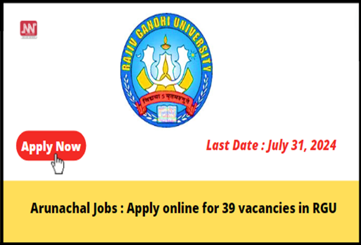 Arunachal Jobs : Apply online for 39 vacancies in RGU