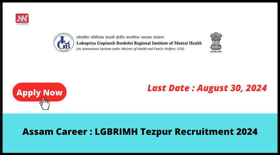 Assam Career LGBRIMH Tezpur Recruitment